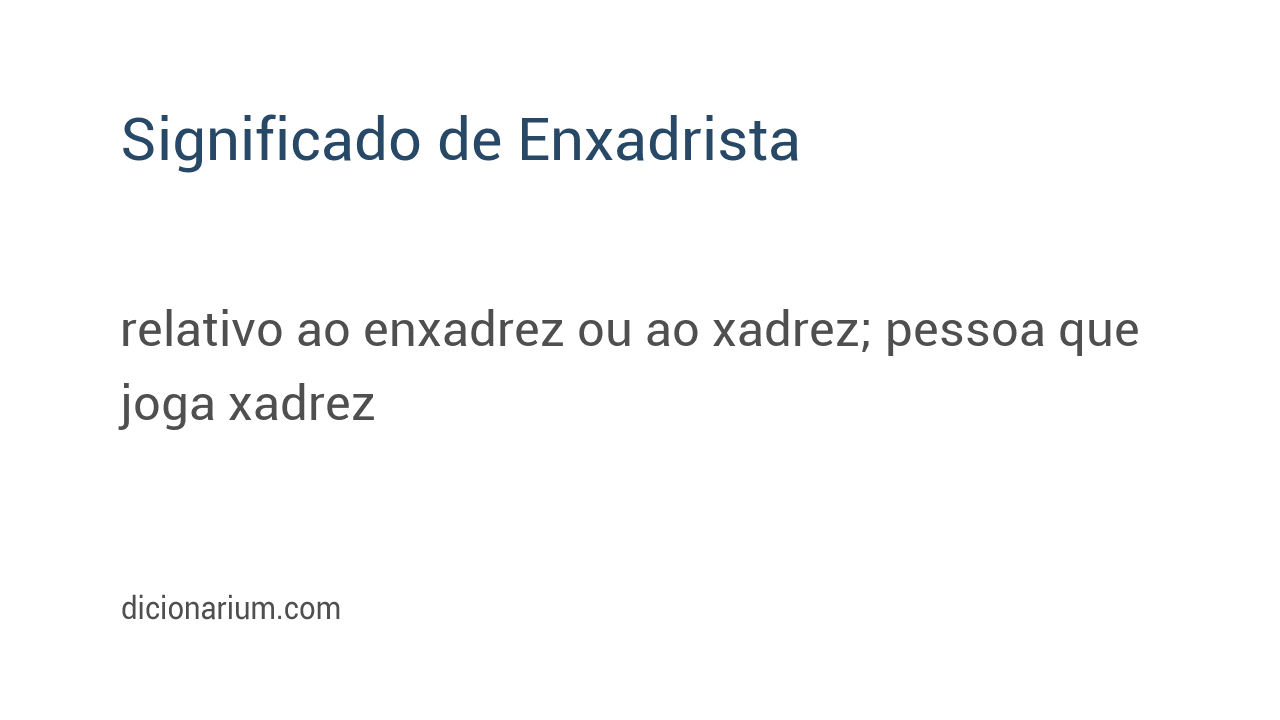 Enxadrista [significado] no Dicionarium Português Online